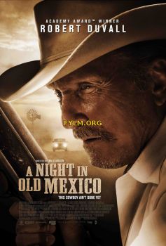 Ночь в старой Мексике / A Night in Old Mexico (2013) Фильм Смотреть Онлайн