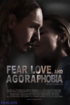 Страх, любовь и агорафобия (2018) Смотреть Онлайн