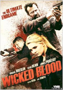 Злая кровь / Wicked blood смотреть онлайн (2014)