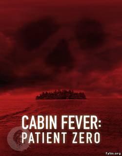 Лихорадка: Пациент Зеро / Cabin Fever: Patient Zero смотреть онлайн (2014)